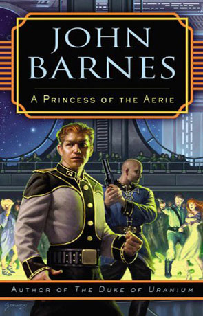 A Princess of the Aerie, a novel by John Barnes