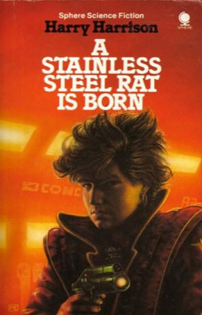 A Stainless Steel Rat Is Born, a novel by Harry Harrison