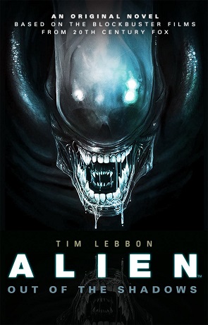 Alien: Out of the Shadows, a novel by Tim Lebbon