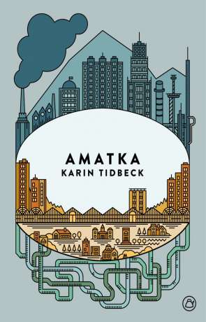 Amatka, a novel by Karin Tidbeck