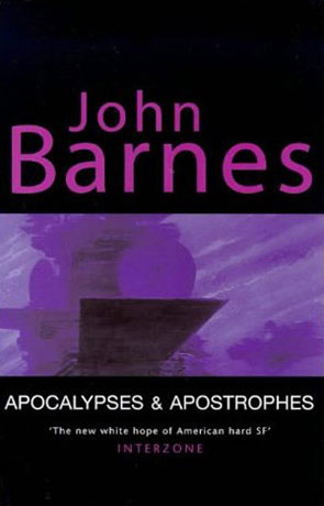 Apocalypses & Apostrophes, a novel by John Barnes