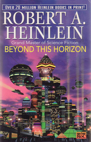 Beyond This Horizon, a novel by Robert A Heinlein