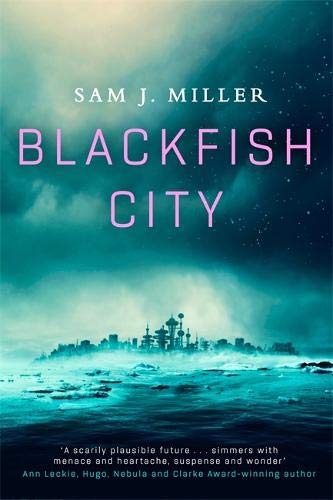 Blackfish City, a novel by Sam Miller