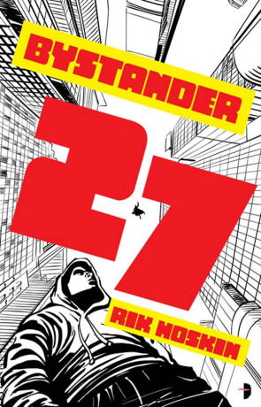 Bystander 27, a novel by Rik Hoskin