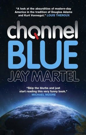 Channel Blue, a novel by Jay Martel