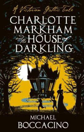 Charlotte Markham and the House of Darkling, a novel by Michael Boccacino