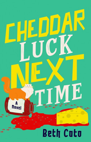 Cheddar Luck Next Time, a novel by Beth Cato