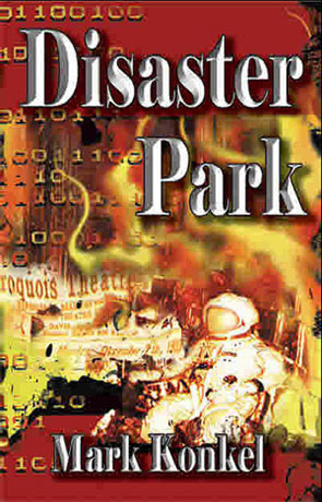 Disaster Park, a novel by Mark Konkel