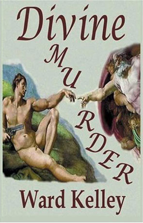 Divine Murder, a novel by Ward Kelley