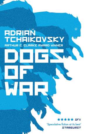 Dogs of War, a novel by Adrian Tchaikovsky