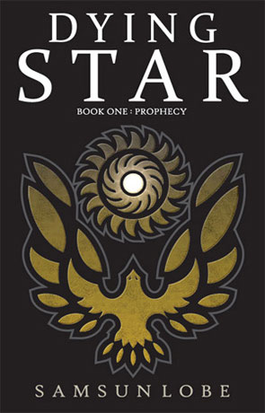 Dying Star: Prophecy, a novel by Samsun Lobe