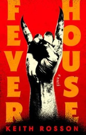 Fever House, a novel by Keith Rosson
