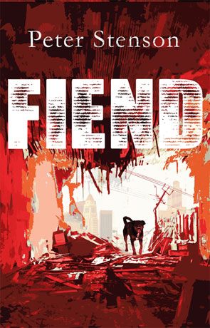 Fiend, a novel by Peter Stenson