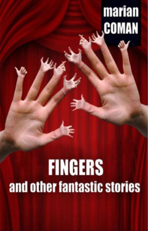 Fingers and other Fantastic Stories, a novel by Marian Coman