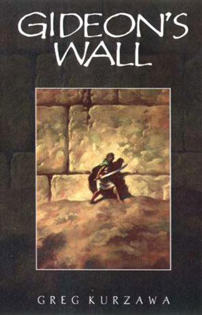 Gideon's Wall, a novel by Greg Kurzawa