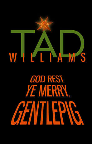 God rest ye merry Gentlepig, a novel by Tad Williams