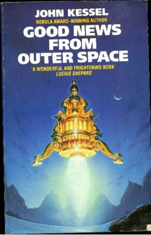 Good News from Outer Space, a novel by John Kessel