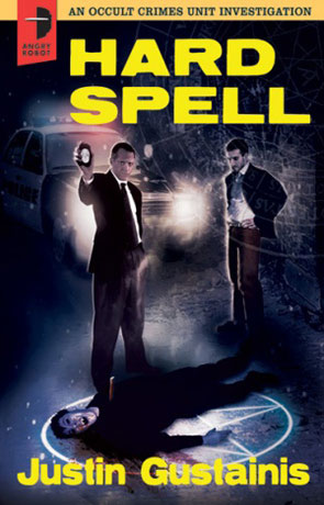 Hard Spell, a novel by Justin Gustainis