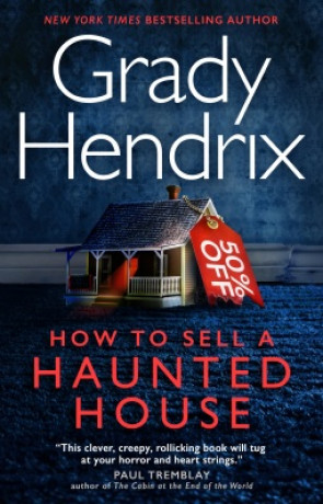 How to Sell a Haunted House, a novel by Grady Hendrix