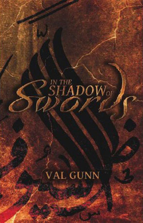 In the Shadow of Swords, a novel by Val Gunn