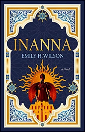 Inanna, a novel by Emily H. Wilson