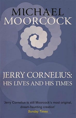 Jerry Cornelius: His Life and Times, a novel by Michael Moorcock