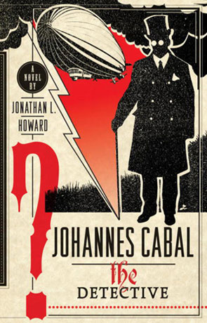 Johannes Cabal the Detective, a novel by Jonathan L Howard