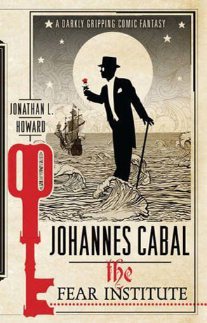 Johannes Cabal the Fear Institute, a novel by Jonathan L Howard