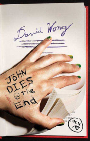 John Dies at the end, a novel by David Wong