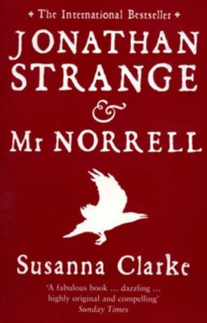 Jonathan Strange &amp; Mr Norrell, a novel by Susanna Clarke