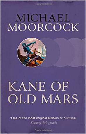 Kane of Old Mars, a novel by Michael Moorcock