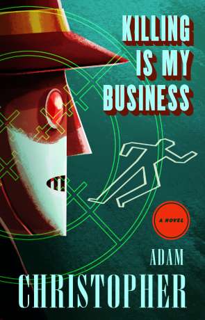 Killing is my Business, a novel by Adam Christopher