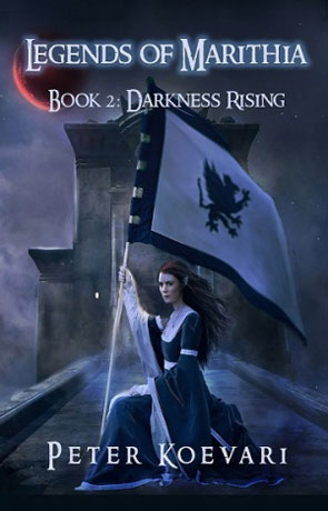 Legends of Marithia: Darkness Rising, a novel by Peter Koevari