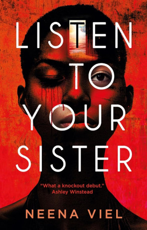 Listen to Your Sister, a novel by Neena Viel