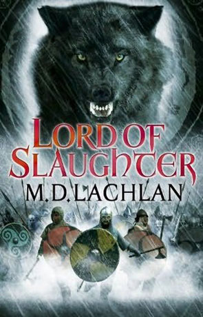 Lord of Slaughter, a novel by MD Lachlan