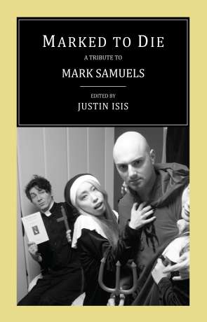 Marked to Die: A Tribute to Mark Samuels, a novel by Justin Isis