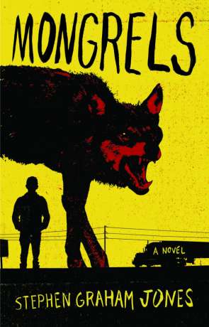 Mongrels, a novel by Stephen Graham Jones