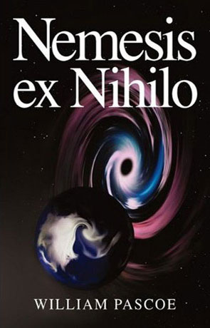 Nemesis ex nihilo, a novel by William Pascoe