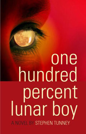 One Hundred Percent Lunar Boy, a novel by Stephen Tunney