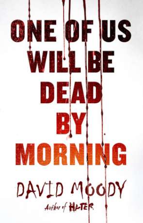 One of us will be dead by morning, a novel by David Moody