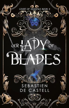 Our Lady of Blades, a novel by Sebastien De Castell