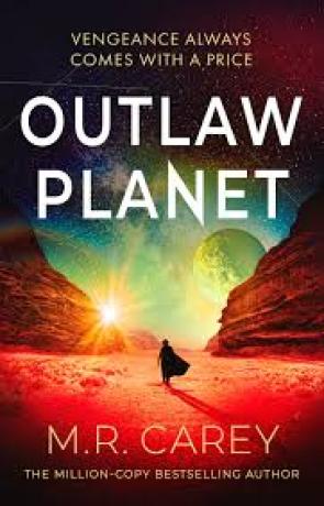 Outlaw Planet, a novel by M. R. Carey
