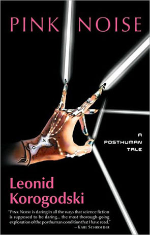 Pink Noise, a novel by Leonid Korogodski