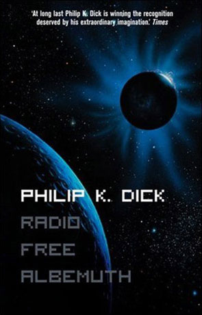 Radio Free Albemuth, a novel by Philip K Dick