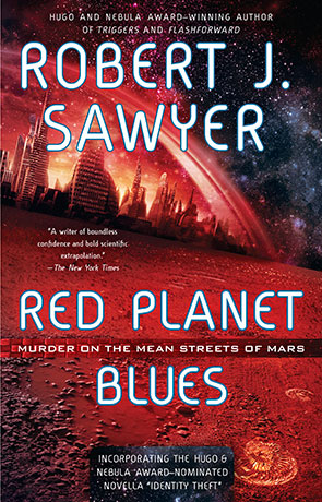 Red Planet Blues, a novel by Robert J Sawyer