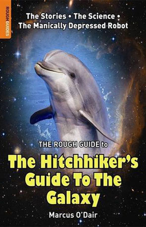 Rough Guide to the Hitchhikers guide to the galaxy, a novel by Marcus O'Dair