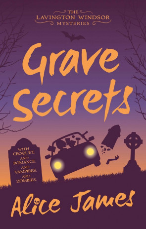 Grave Secrets, a novel by Alice James