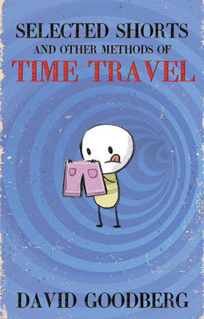 Selected Shorts and other methods of time travel, a novel by David Goodberg