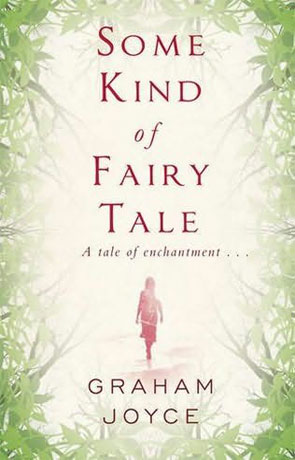 Some Kind of Fairy Tale, a novel by Graham Joyce