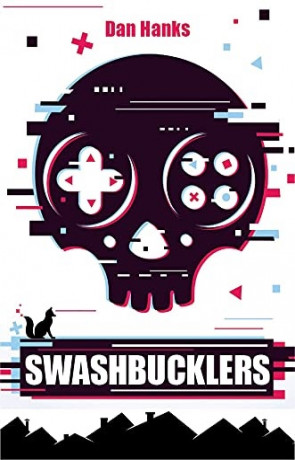 Swashbucklers, a novel by Dan Hanks